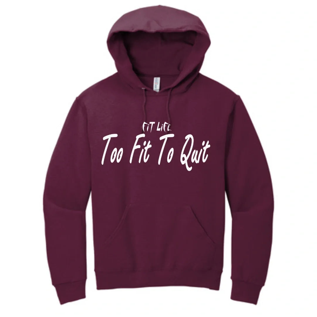 FIT LIFE FANCY "TOO FIT TO QUIT" Ladies Hoodie
