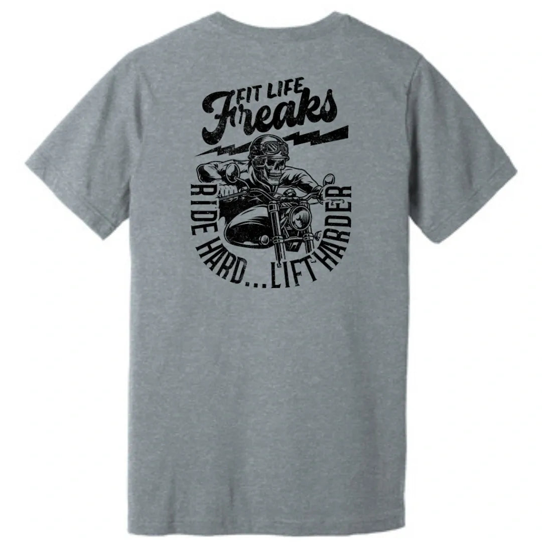 FIT LIFE FREAKS "RIDE HARD...LIFT HARDER TEE