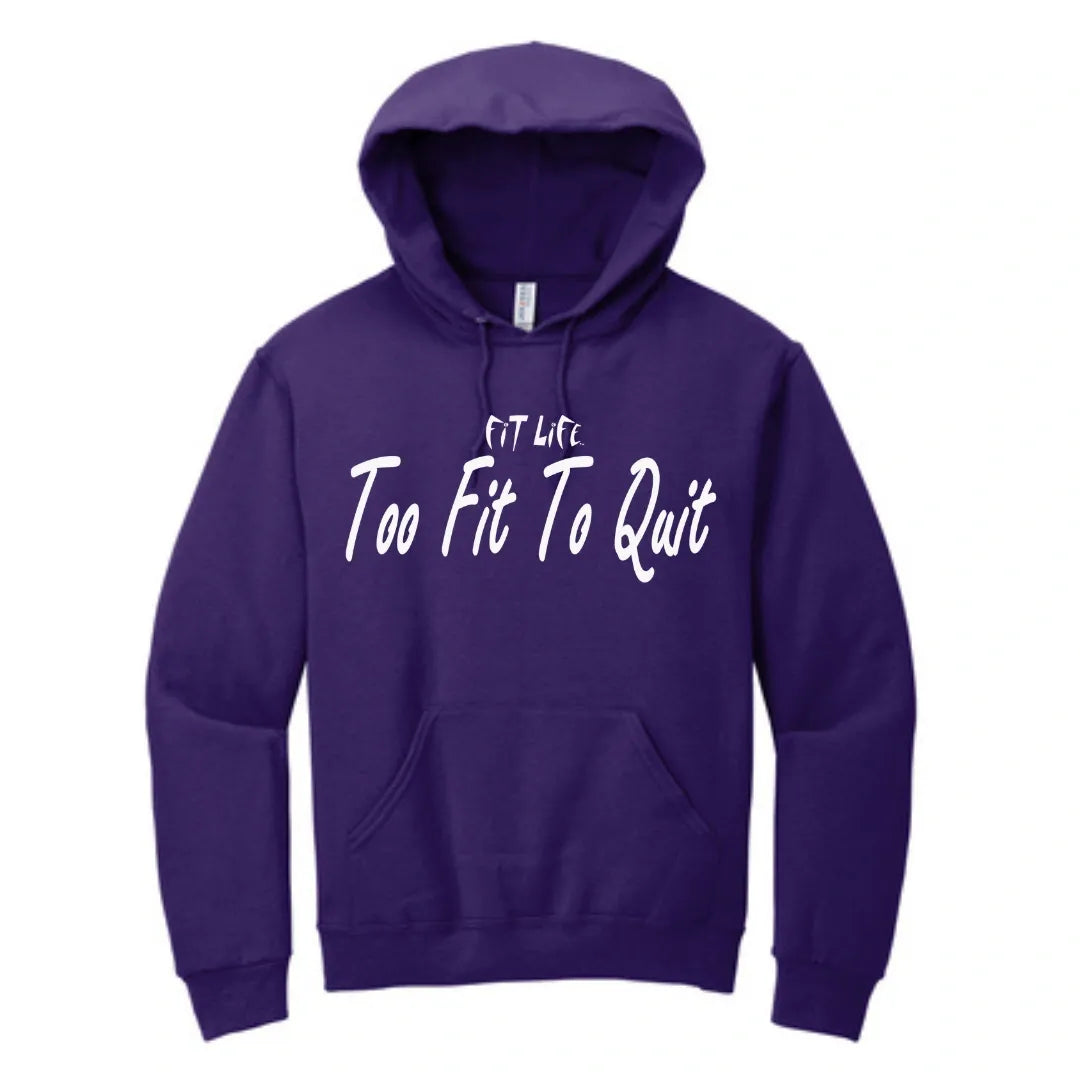 FIT LIFE FANCY "TOO FIT TO QUIT" Ladies Hoodie