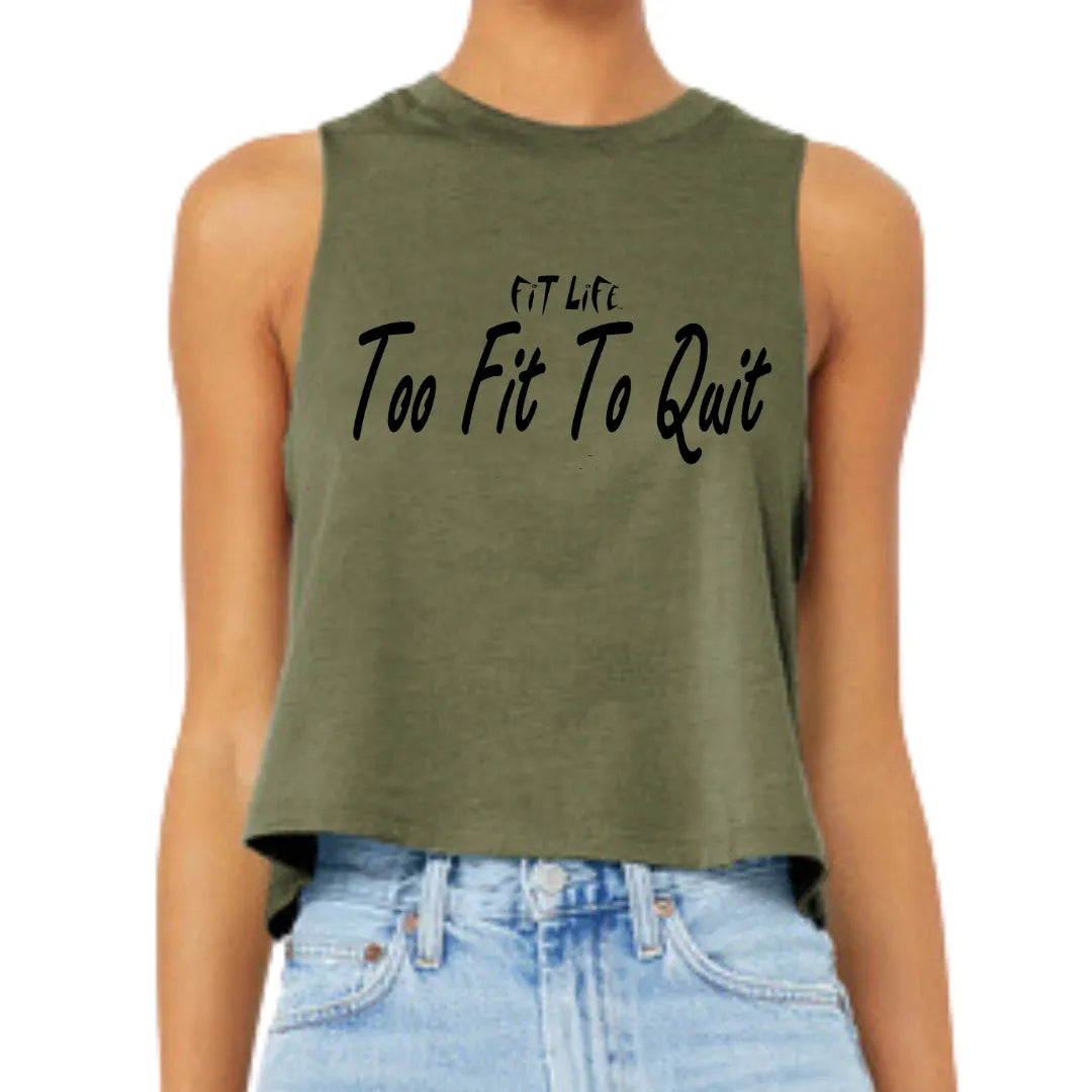 FIT LIFE FANCY "Too Fit To Quit" Racerback Cropped Tank